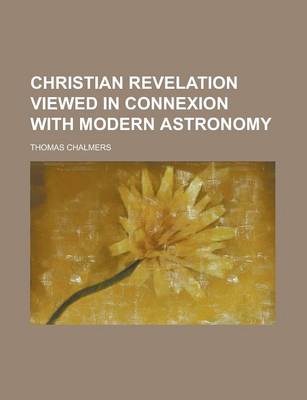 Book cover for Christian Revelation Viewed in Connexion with Modern Astronomy