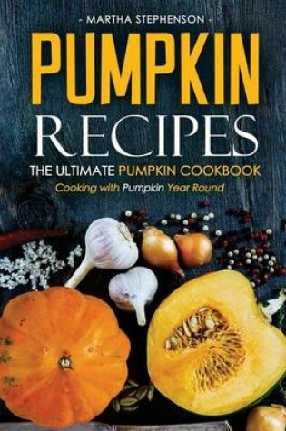 Cover of Pumpkin Recipes - The Ultimate Pumpkin Cookbook