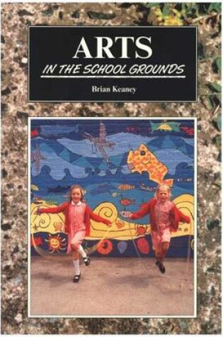 Cover of Arts in the School Grounds