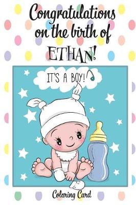 Book cover for CONGRATULATIONS on the birth of ETHAN! (Coloring Card)