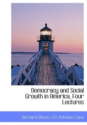 Book cover for Democracy and Social Growth in America, Four Lectures