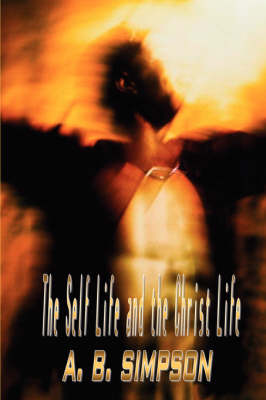 Book cover for The Self Life and the Christ Life (Holy Spirit Christian Classics)