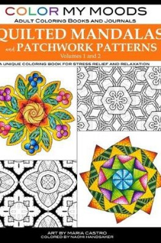 Cover of Color My Moods Adult Coloring Books and Journals Quilted Mandalas and Patchwork Patterns (Volumes 1 and 2)