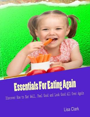 Book cover for Essentials for Eating Again - Discover How to Eat Well, Feel Good and Look Good All Over Again