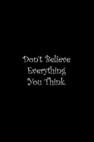 Cover of Don't Believe Everything You Think