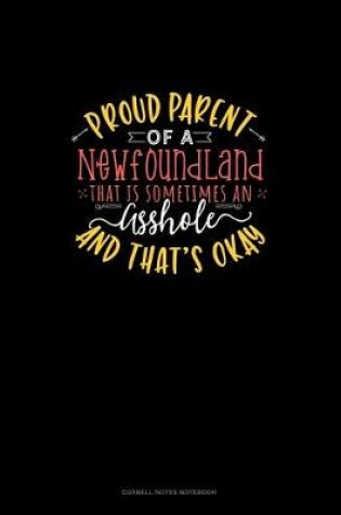 Cover of Proud Parent Of A Newfoundland That Is Sometimes An Asshole And That's Okay