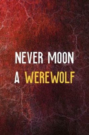 Cover of Never Moon A Werewolf