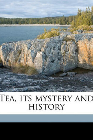 Cover of Tea, Its Mystery and History