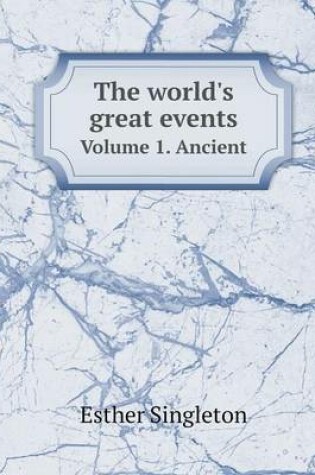 Cover of The world's great events Volume 1. Ancient