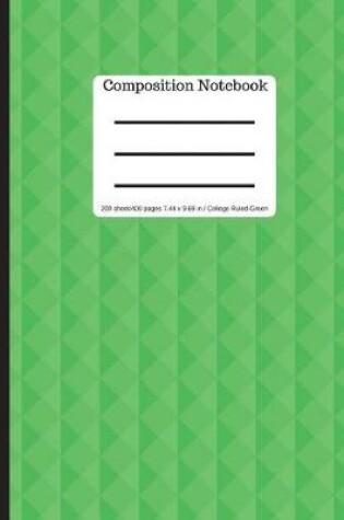 Cover of Green Composition Notebook - College Ruled 200 Sheets/ 400 Pages 9.69 X 7.44