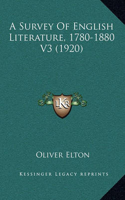 Book cover for A Survey of English Literature, 1780-1880 V3 (1920)