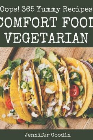 Cover of Oops! 365 Yummy Comfort Food Vegetarian Recipes