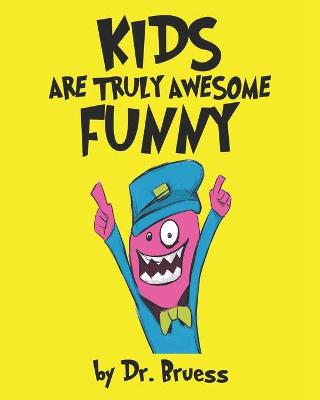 Book cover for Kids are truly awesome Funny