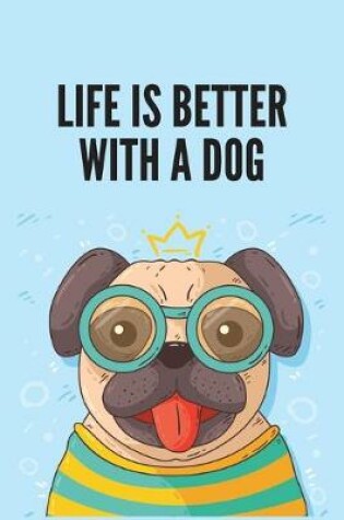 Cover of Life is better with a dog