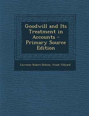 Book cover for Goodwill and Its Treatment in Accounts - Primary Source Edition