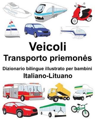 Book cover for Italiano-Lituano Veicoli Dizionario bilingue illustrato per bambini