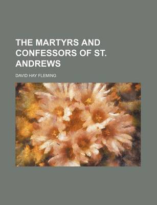 Book cover for The Martyrs and Confessors of St. Andrews