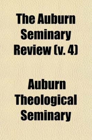 Cover of The Auburn Seminary Review (Volume 4)