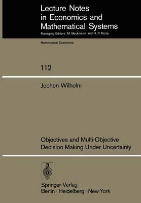 Book cover for Objectives and Multi-Objective Decision Making Under Uncertainty