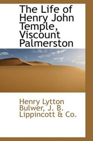 Cover of The Life of Henry John Temple, Viscount Palmerston