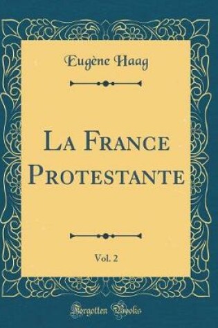 Cover of La France Protestante, Vol. 2 (Classic Reprint)