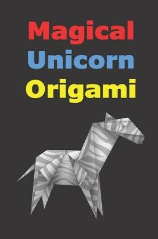 Cover of Magical Unicorn Origami