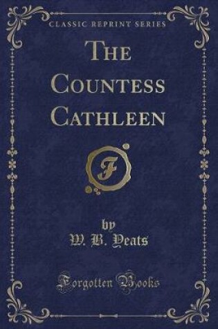 Cover of The Countess Cathleen (Classic Reprint)