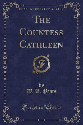 Book cover for The Countess Cathleen (Classic Reprint)
