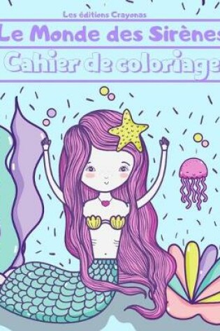 Cover of Le Monde des Sirènes - Cahier de coloriage