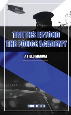 Book cover for Truths Beyond The Police Academy