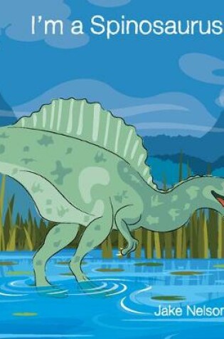 Cover of I'm a Spinosaurus