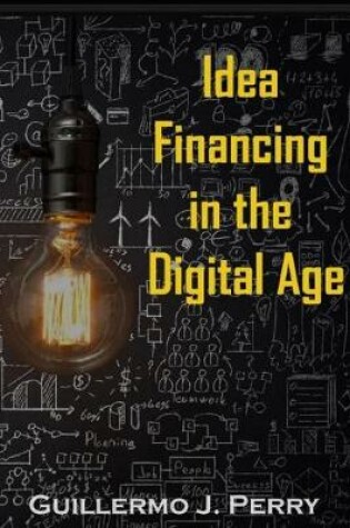 Cover of Idea Financing in the Digital Age