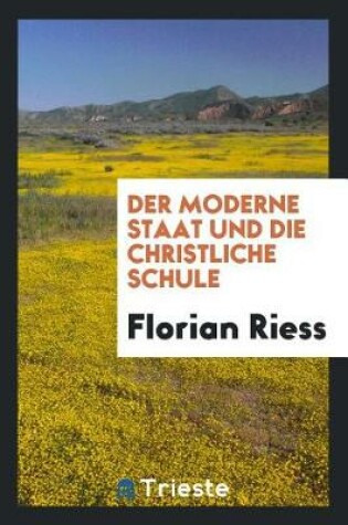 Cover of Der Moderne Staat Und Die Christliche Schule