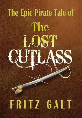 Book cover for The Lost Cutlass: an Epic Pirate Tale