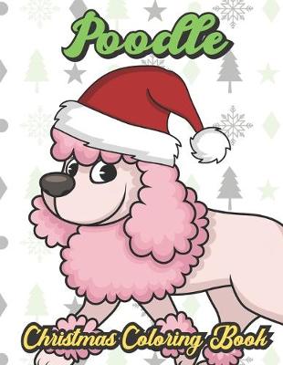 Book cover for Poodle Christmas Coloring Book