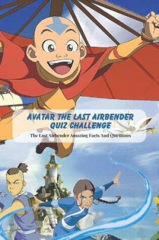 Cover of Avatar the Last Airbender Quiz Challenge