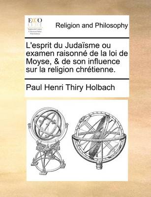 Book cover for L'esprit du Judaisme ou examen raisonne de la loi de Moyse, & de son influence sur la religion chretienne.