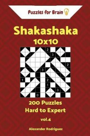 Cover of Puzzles for Brain Shakashaka - 200 Hard to Expert 10x10 vol. 4