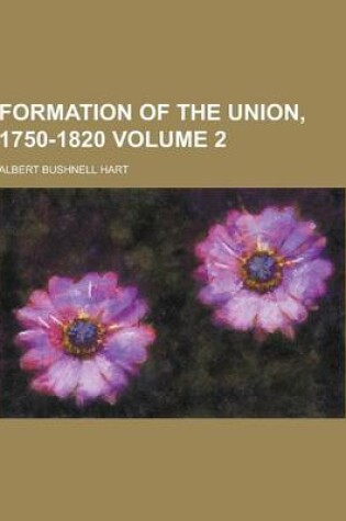 Cover of Formation of the Union, 1750-1820 Volume 2