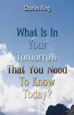 Book cover for What Is in Your Tomorrow That You Need to Know Today