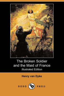 Book cover for The Broken Soldier and the Maid of France(Dodo Press)