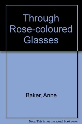 Cover of Through Rose-Coloured Glasses