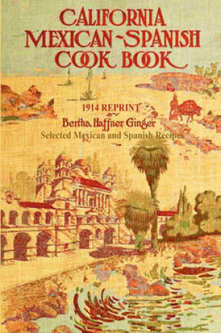 Cover of California Mexican-Spanish Cookbook 1914 Reprint