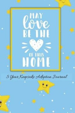 Cover of May Love Be The Heart Of This Home