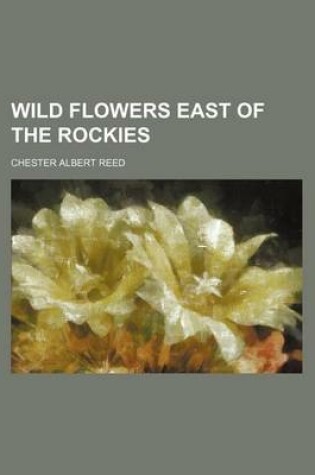 Cover of Wild Flowers East of the Rockies