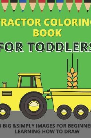 Cover of Tractor Coloring Book For Toddlers