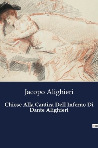 Cover of Chiose Alla Cantica Dell Inferno Di Dante Alighieri