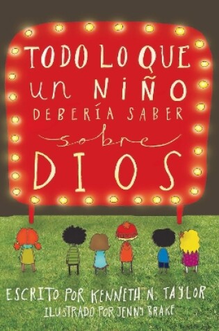 Cover of Todo Lo Que Un Ni�o Deber�a Saber Sobre Dios