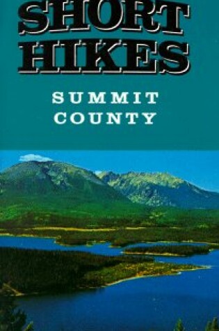 Cover of 12 Short Hikes Summit County