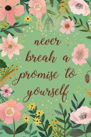 Cover of Never Break a Promise to Yourself A Rachel Hollis Inspired Journal